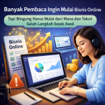 Ingin Mulai Bisnis Online Harus Mulai dari Mana dan Takut Salah Langkah