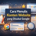 Cara Menulis Konten Website yang Disukai Google