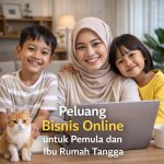 Peluang Bisnis Online untuk Pemula dan Ibu Rumah Tangga